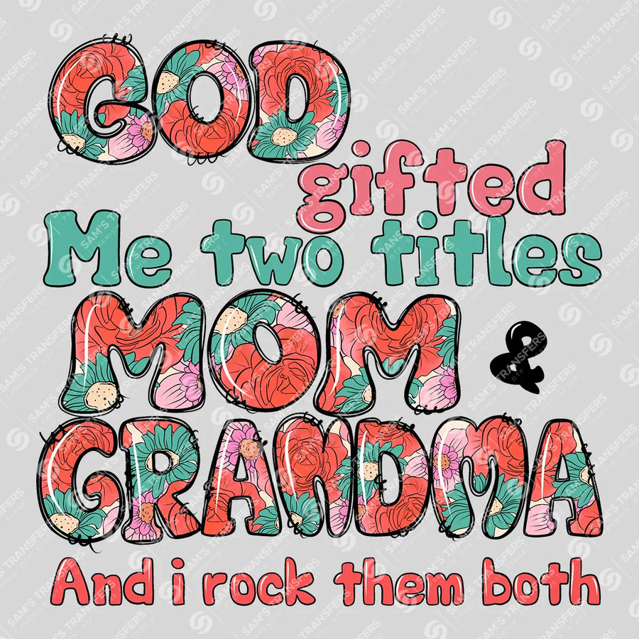 God Gifted Me Mom and Grandma Ready-to-Press DTF Transfer | SAT07410