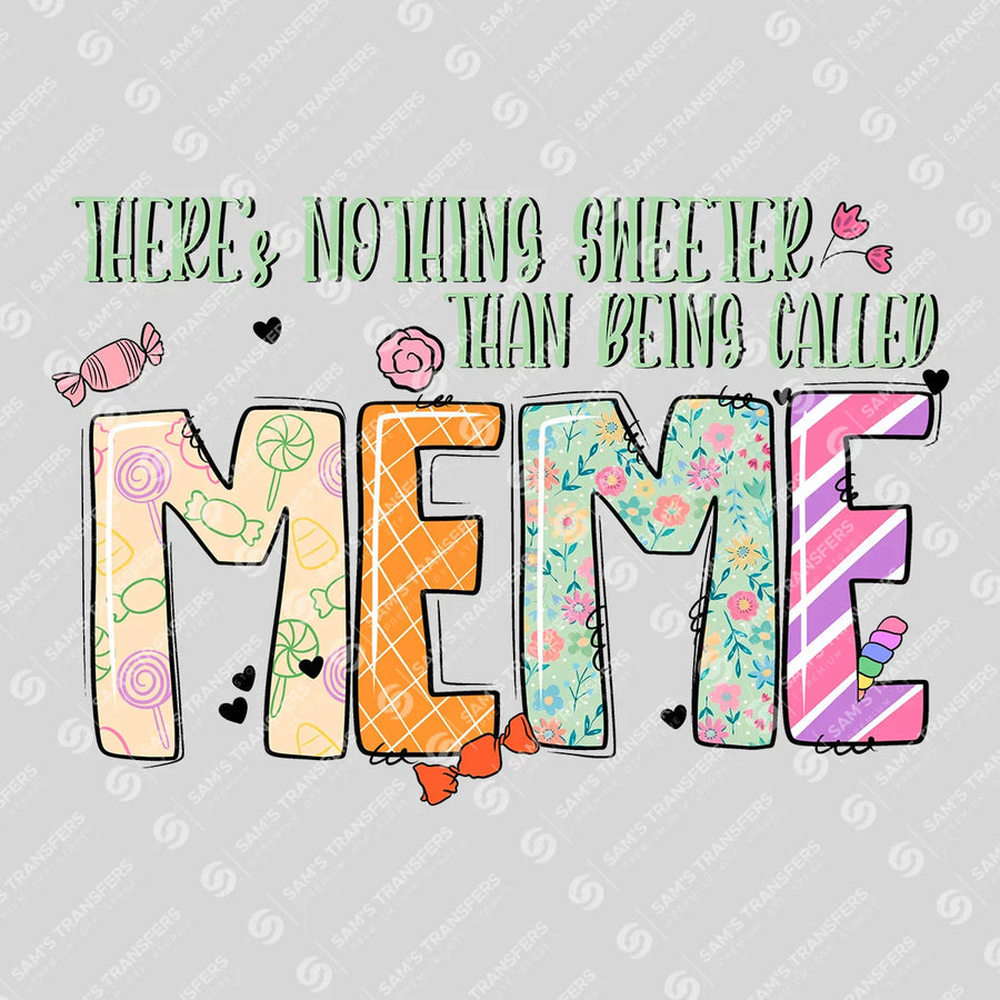Nothing Sweeter Than Being Called Meme Ready-to-Press DTF Transfer | SAT07424