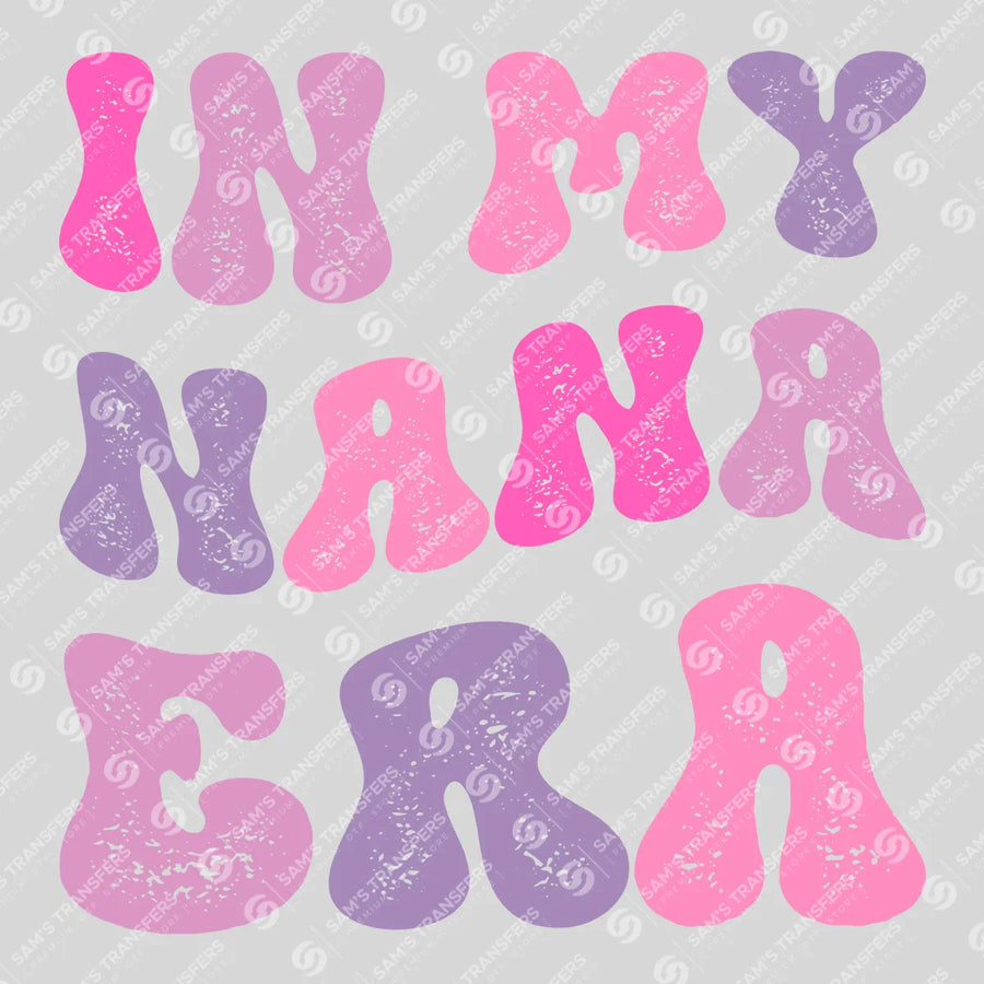 In My Nana Era Ready-to-Press DTF Transfer | SAT07430