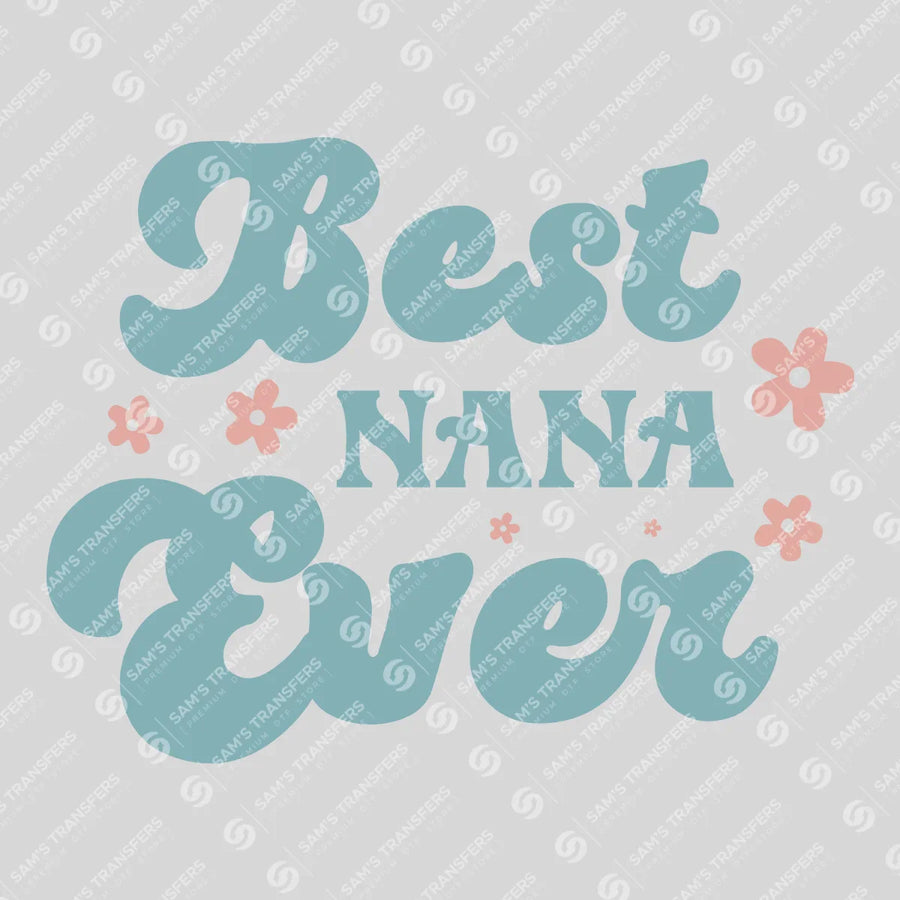 Best Nana Ever Floral Ready-to-Press DTF Transfer | SAT07439