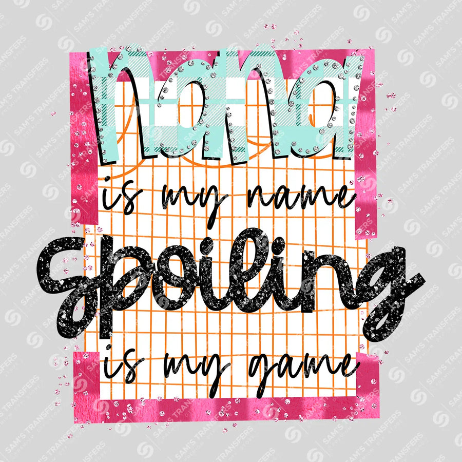 Nana Is My Name Spoiling Is My Game Ready-to-Press DTF Transfer | SAT07443