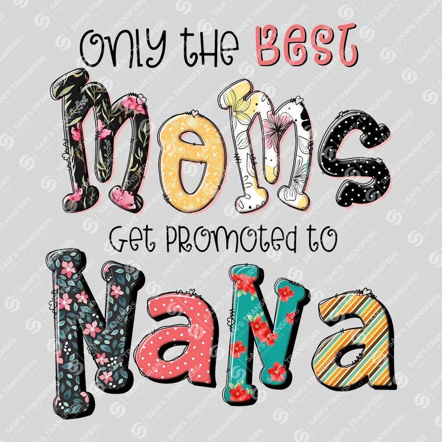 Only the Best Moms Get Promoted to Nana Floral Ready-to-Press DTF Transfer | SAT07445