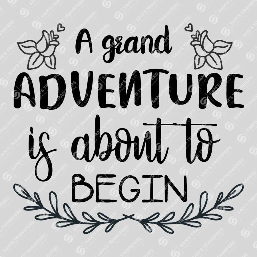 A Grand Adventure Is About to Begin Ready-to-Press DTF Transfer | SAT07459