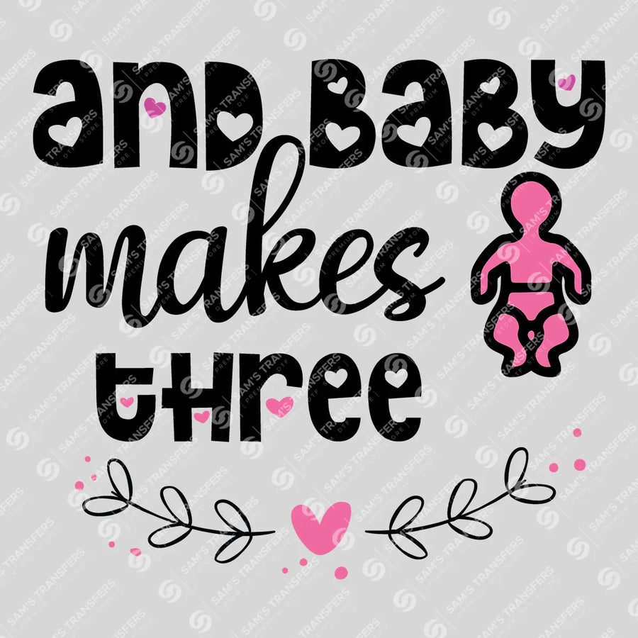 And Baby Makes Three Ready-to-Press DTF Transfer | SAT07461