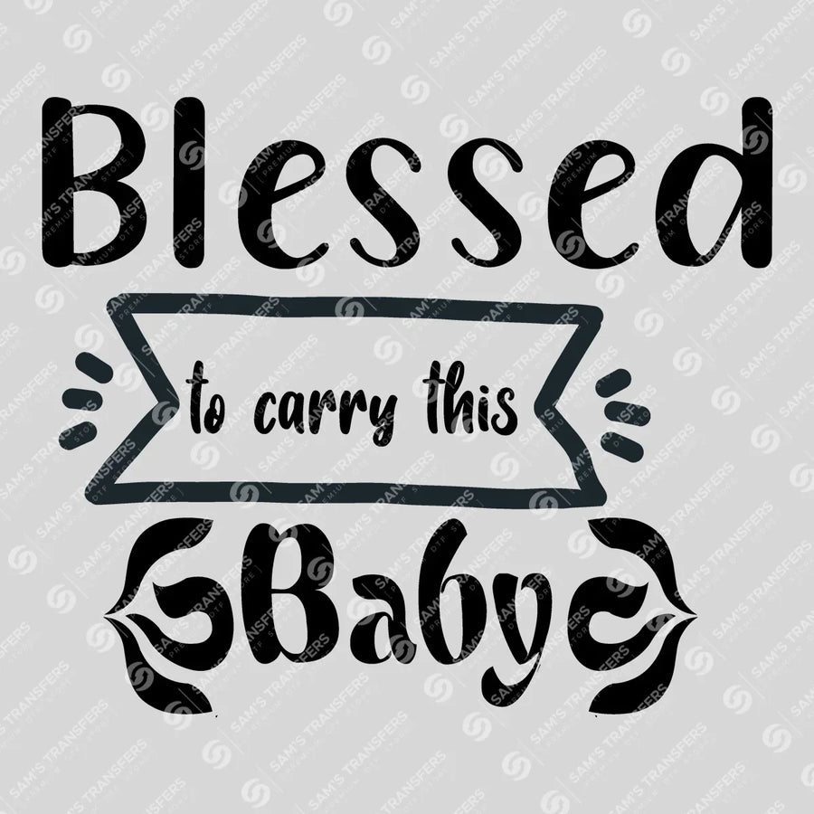 Blessed to Carry This Baby Black Ready-to-Press DTF Transfer | SAT07484