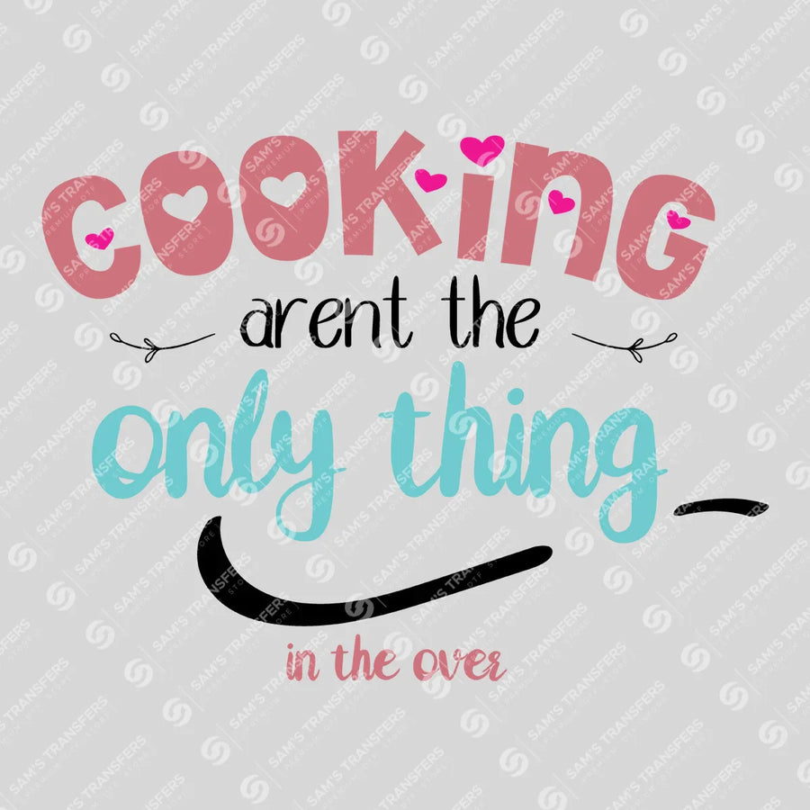 Cooking Isn't the Only Thing in the Oven Ready-to-Press DTF Transfer | SAT07489