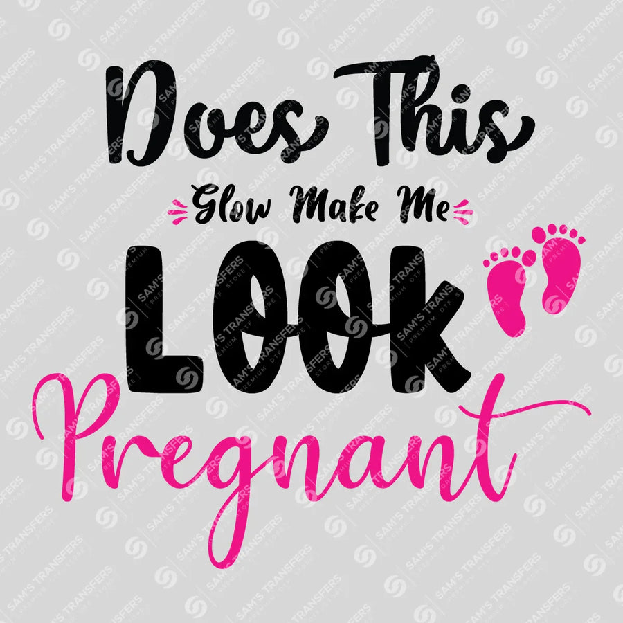 Does This Glow Make Me Look Pregnant Pink Ready-to-Press DTF Transfer | SAT07494