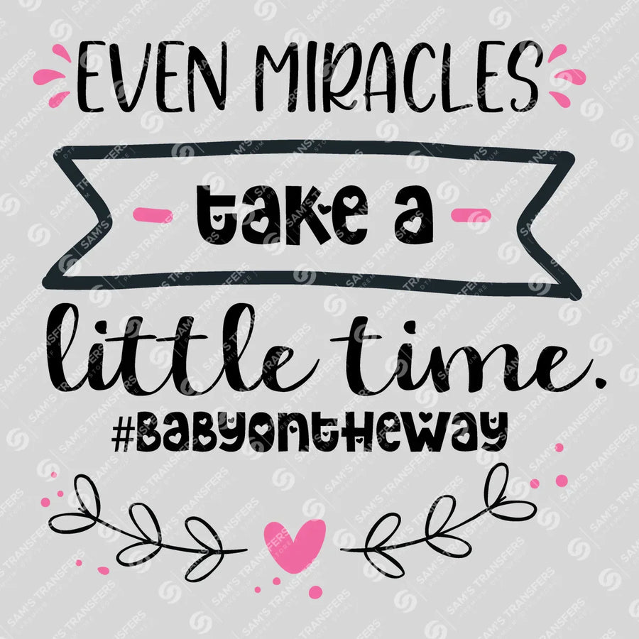 Even Miracles Take a Little Time Ready-to-Press DTF Transfer | SAT07498