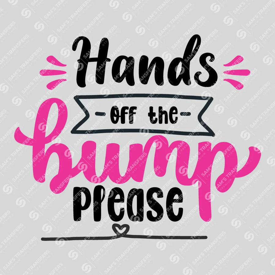 Hands Off the Bump Please Ready-to-Press DTF Transfer | SAT07513