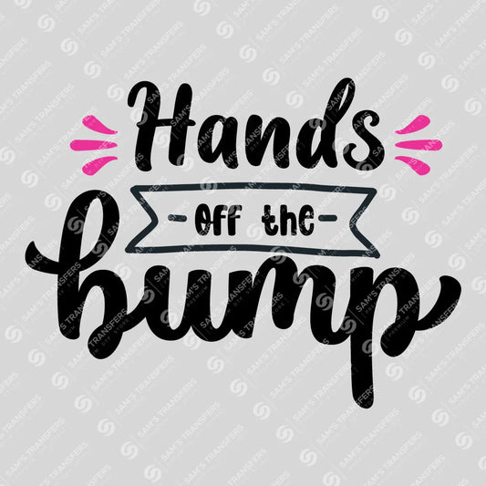 Apparel featuring a Hands Off the Bump Black-themed DTF transfer.