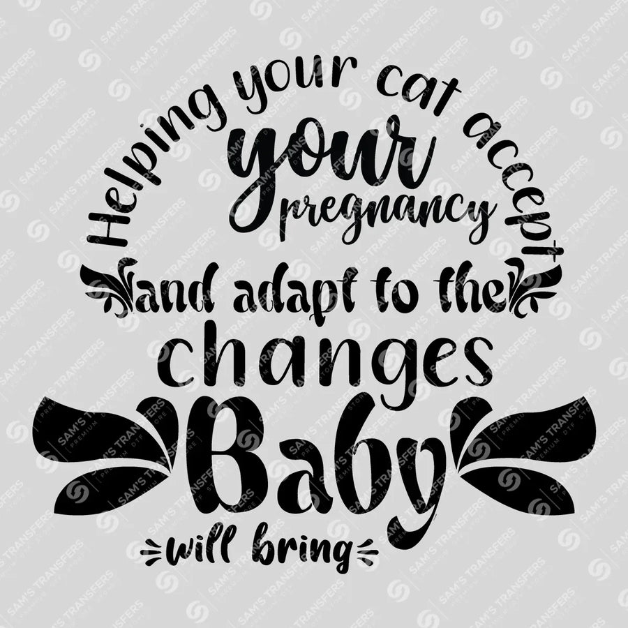 Helping Your Cat Accept Your Pregnancy Ready-to-Press DTF Transfer | SAT07517