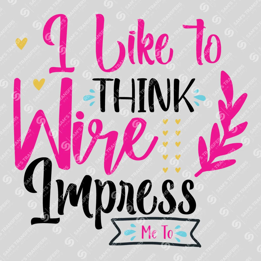 I Like to Think Wine Misses Me Too Pink Ready-to-Press DTF Transfer | SAT07522