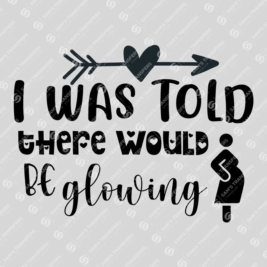 I Was Told There Would Be Glowing Ready-to-Press DTF Transfer | SAT07525