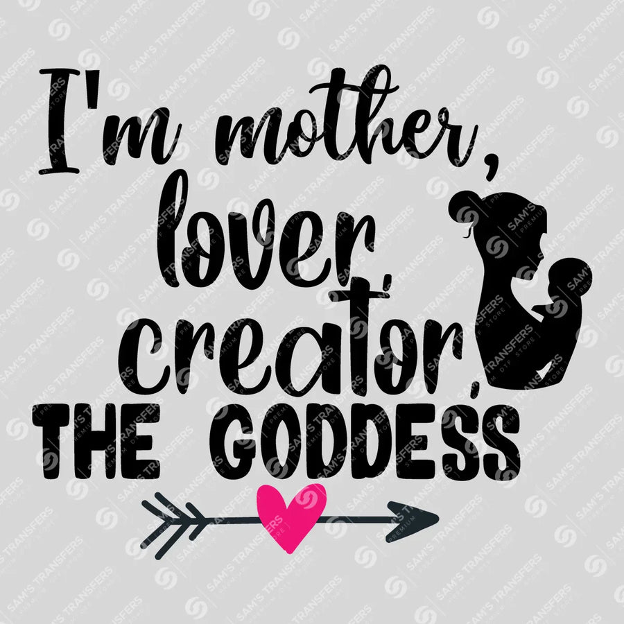 I'm Mother Lover Creator Goddess Ready-to-Press DTF Transfer | SAT07526