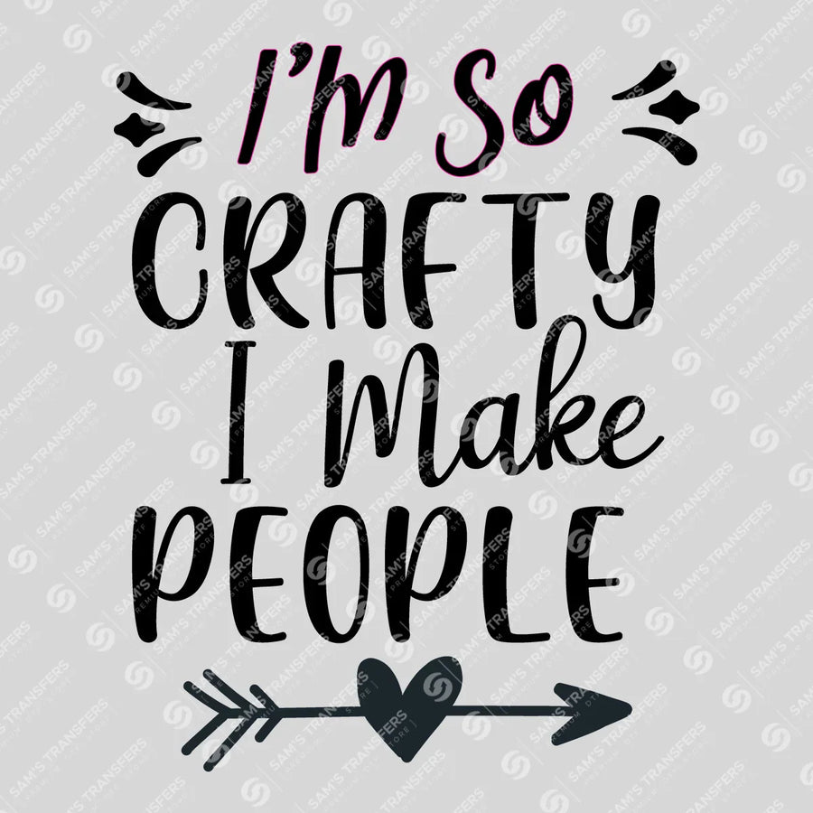 I'm So Crafty I Make People Ready-to-Press DTF Transfer | SAT07527