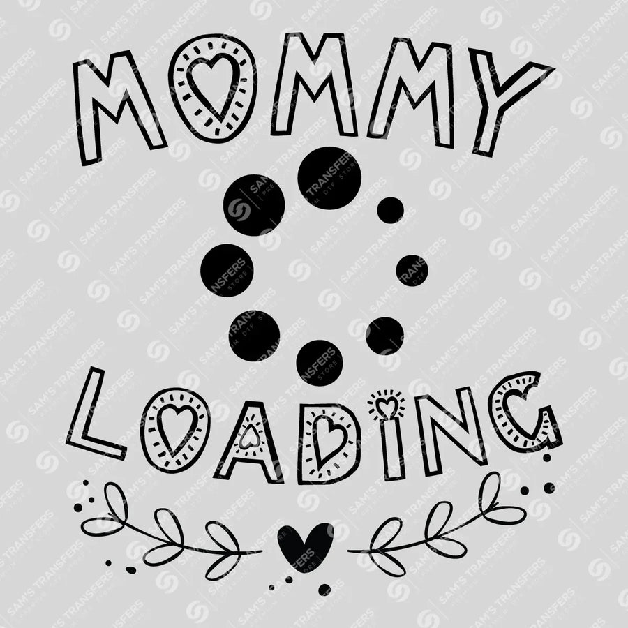 Mommy Loading Doodle Ready-to-Press DTF Transfer | SAT07541