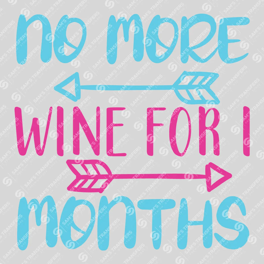No More Wine for 9 Months Ready-to-Press DTF Transfer | SAT07545