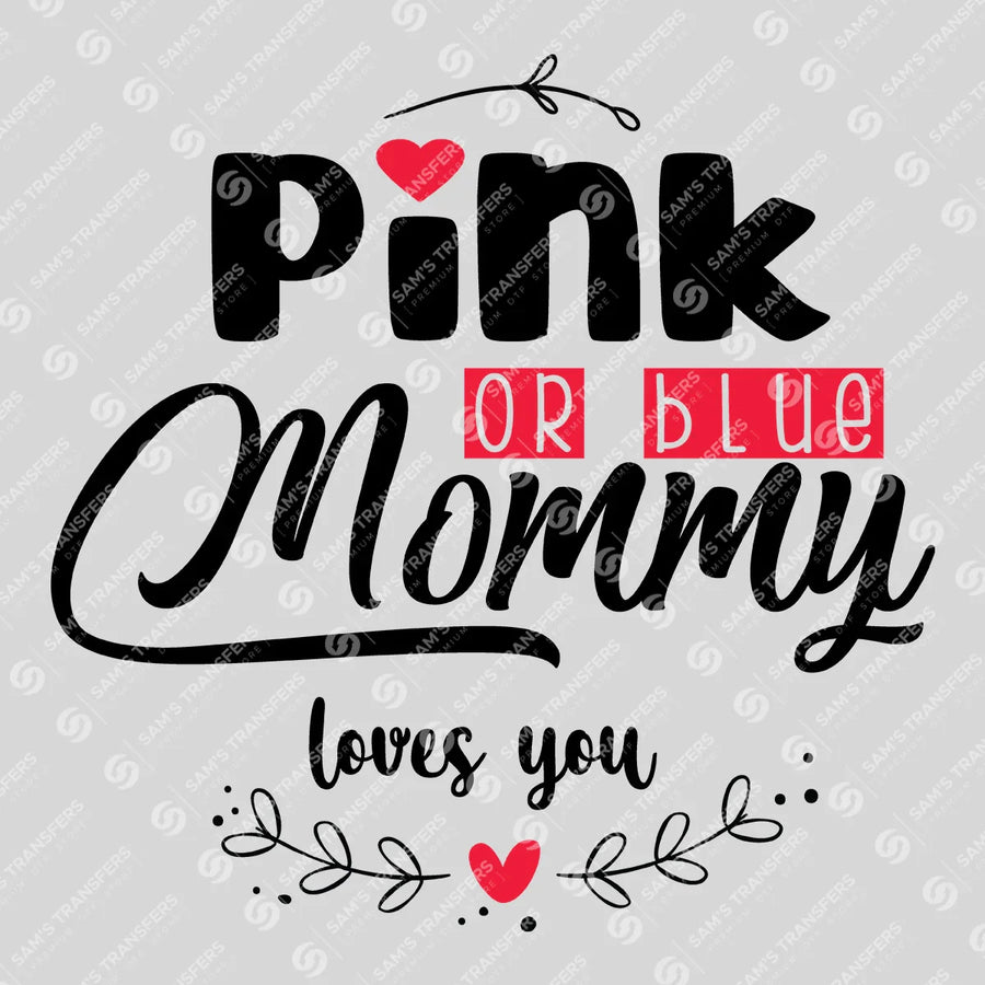 Pink or Blue Mommy Loves You Ready-to-Press DTF Transfer | SAT07555