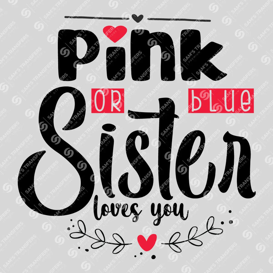 Pink or Blue Sister Loves You Ready-to-Press DTF Transfer | SAT07556