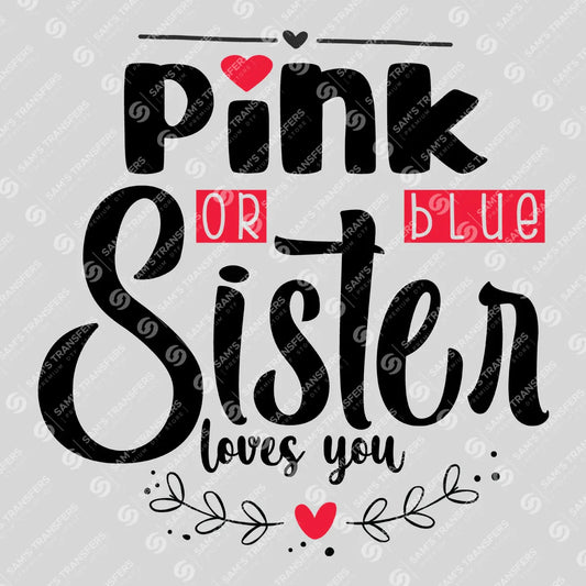 Apparel featuring a Pink or Blue Sister Loves You-themed DTF transfer.