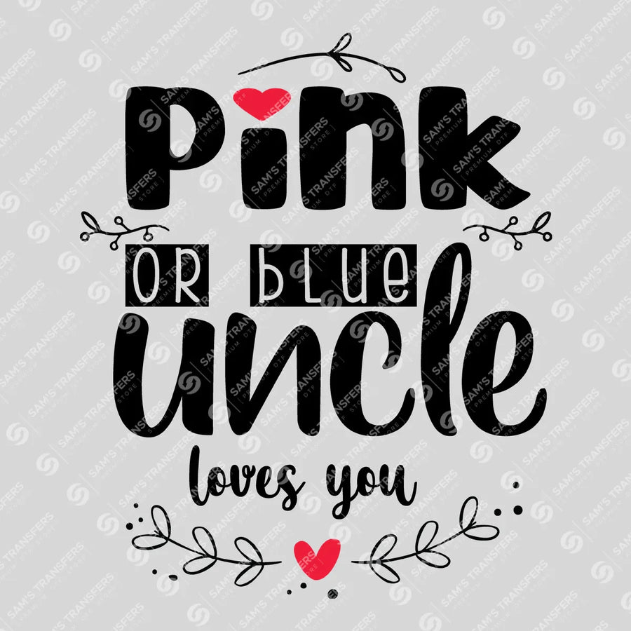 Pink or Blue Uncle Loves You Ready-to-Press DTF Transfer | SAT07558