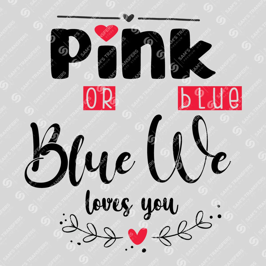 Pink or Blue We Love You Red Ready-to-Press DTF Transfer | SAT07560