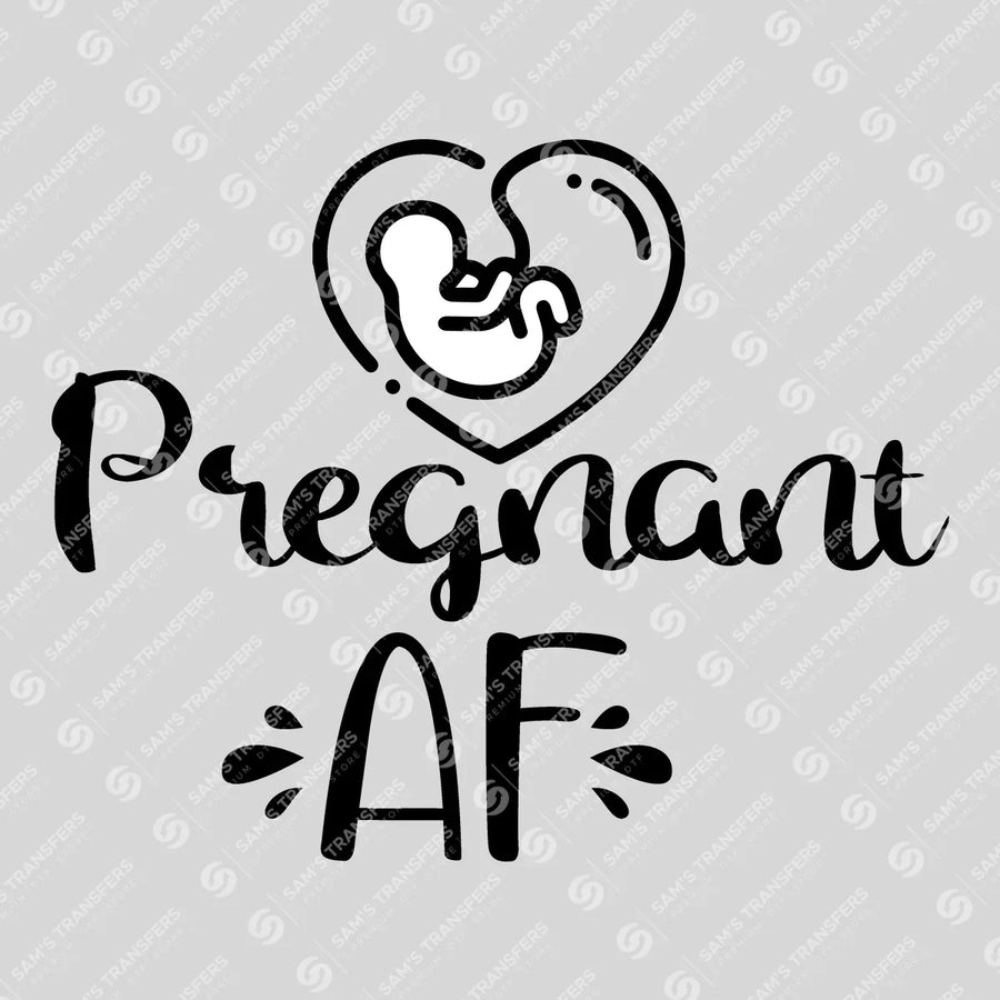 Pregnant AF Ready-to-Press DTF Transfer | SAT07561