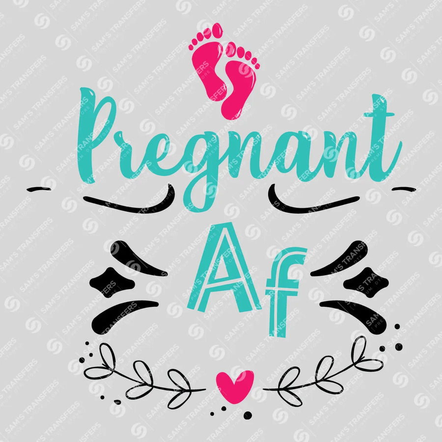 Pregnant Af Teal Ready-to-Press DTF Transfer | SAT07562