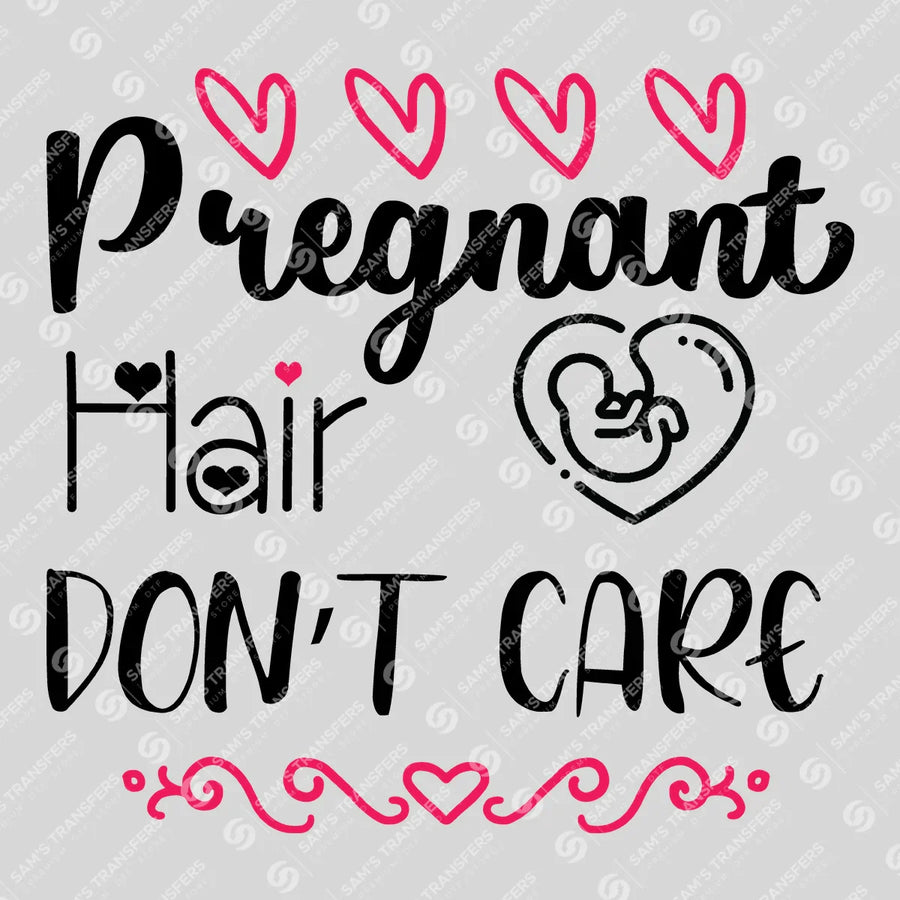 Pregnant Hair Don't Care Ready-to-Press DTF Transfer | SAT07563