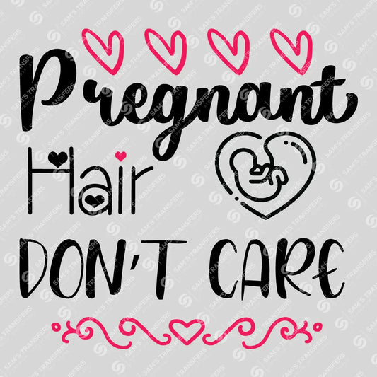 Apparel featuring a Pregnant Hair Don't Care-themed DTF transfer.