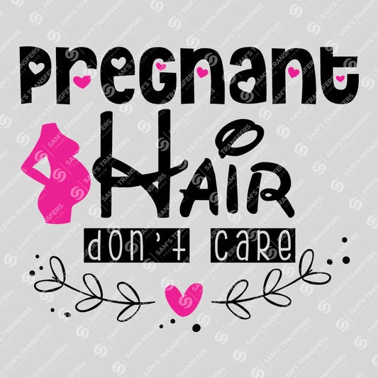 Apparel featuring a Pregnant Hair Don't Care Pink-themed DTF transfer.