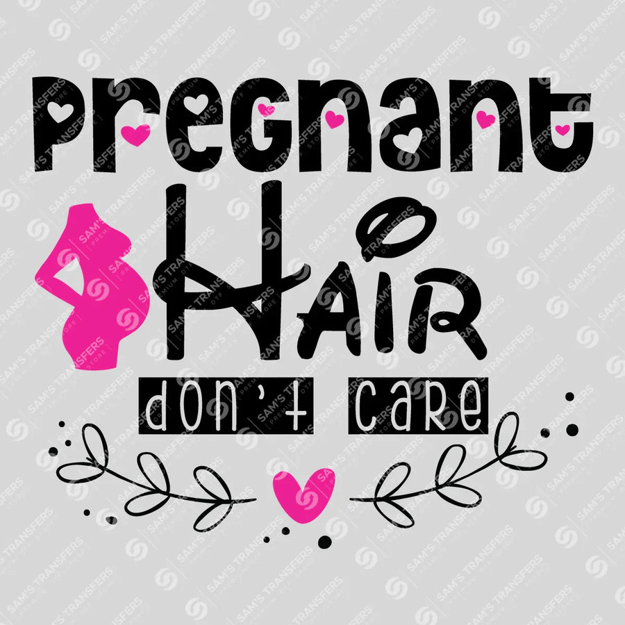 Pregnant Hair Don't Care Pink Ready-to-Press DTF Transfer | SAT07564