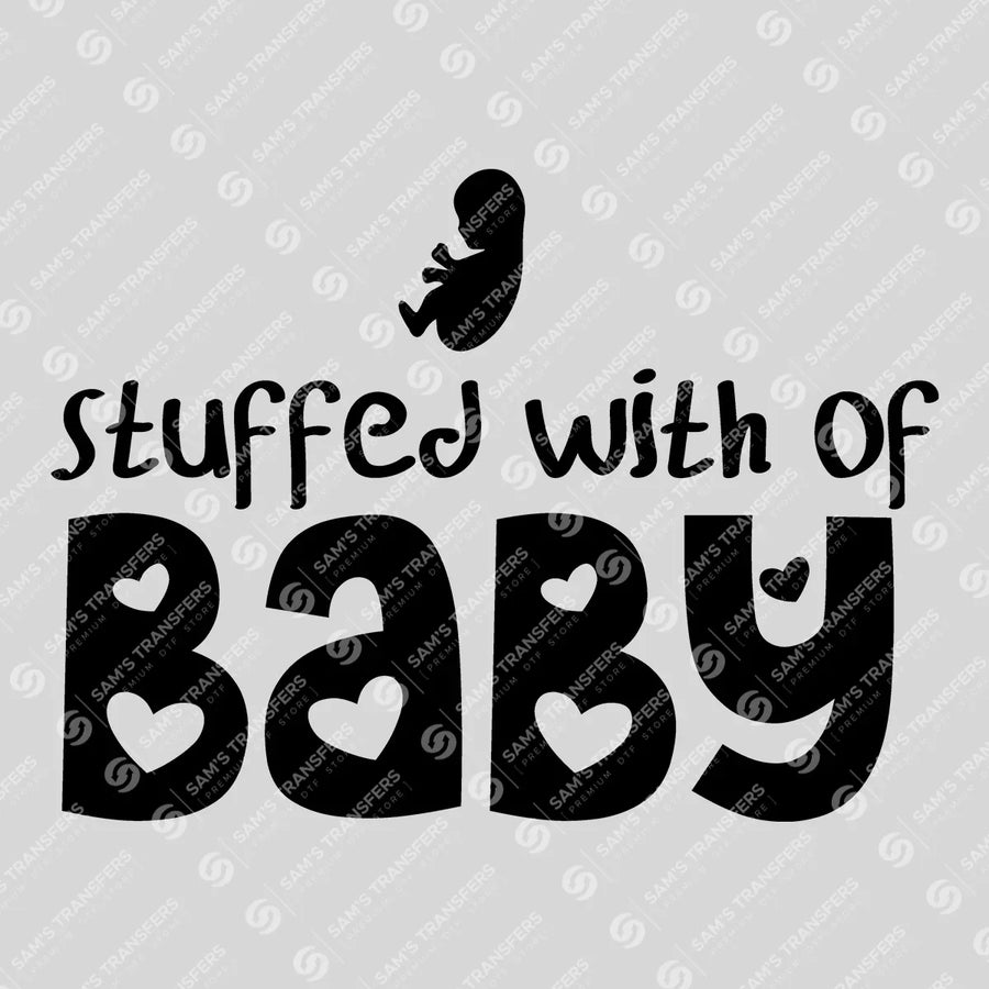 Stuffed With a Baby Hearts Ready-to-Press DTF Transfer | SAT07575