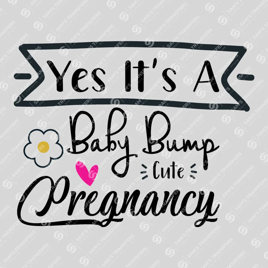 Yes It's a Baby Bump Pregnancy Ready-to-Press DTF Transfer | SAT07590