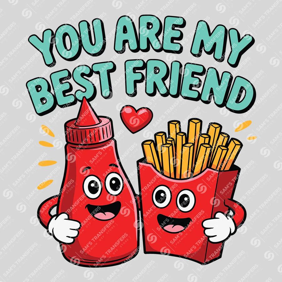 You Are My Best Friend Ready-to-Press DTF Transfer | SAT07602