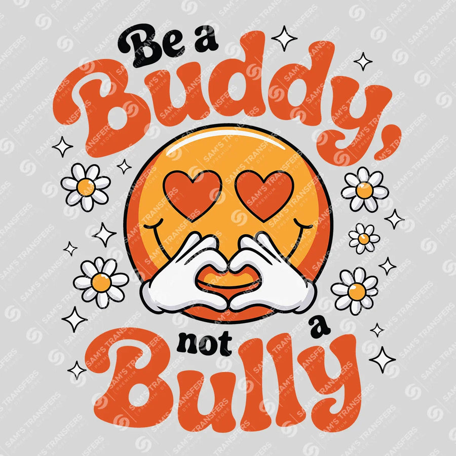 Be a Buddy Not a Bully Ready-to-Press DTF Transfer | SAT07607