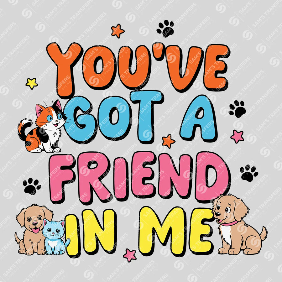 You've Got a Friend in Me Ready-to-Press DTF Transfer | SAT07609
