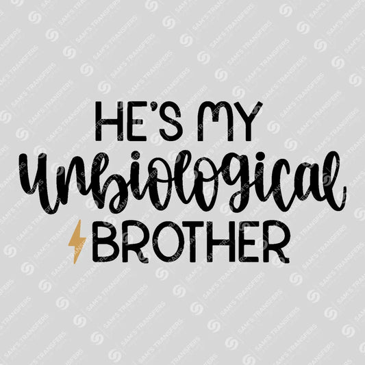 Apparel featuring a He's My Unbiological Brother-themed DTF transfer.