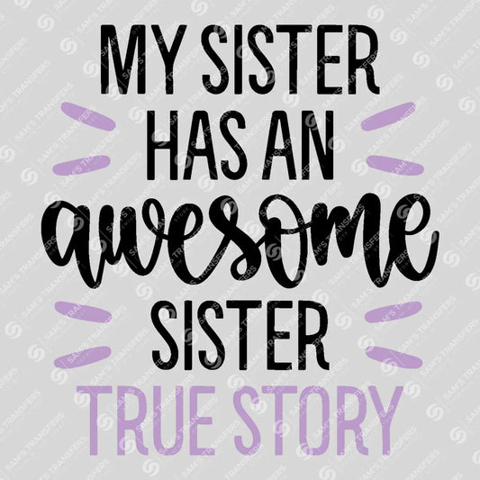 Apparel featuring a My Sister Has an Awesome Sister True Story-themed DTF transfer.