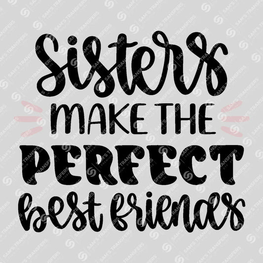 Apparel featuring a Sisters Make the Perfect Best Friends-themed DTF transfer.