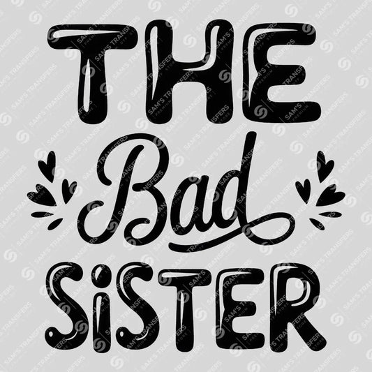 Apparel featuring a The Bad Sister-themed DTF transfer.