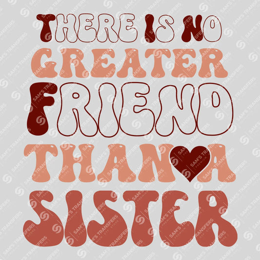 Apparel featuring a There Is No Greater Friend Than a Sister-themed DTF transfer.