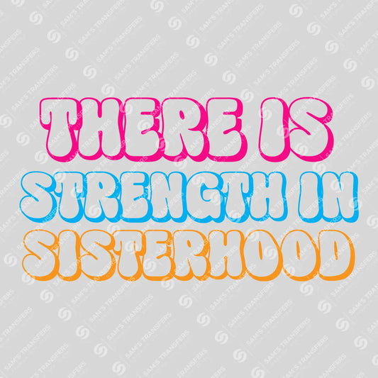 Apparel featuring a There Is Strength in Sisterhood-themed DTF transfer.