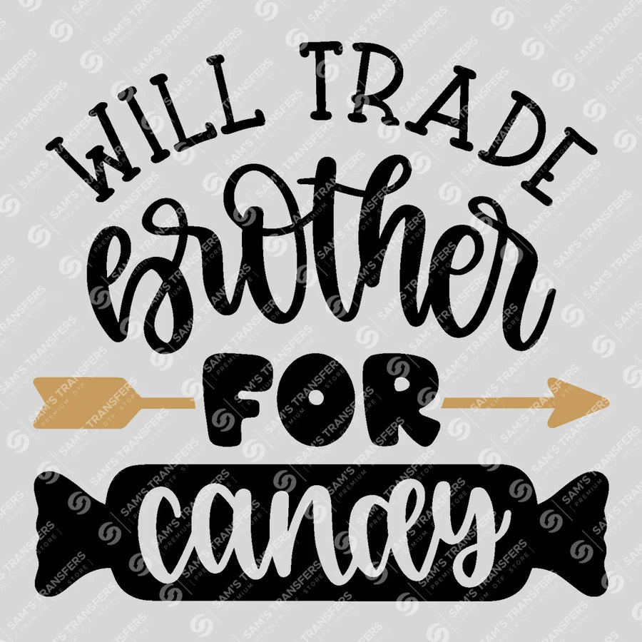 Will Trade Brother for Candy Ready-to-Press DTF Transfer | SAT07788