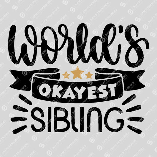 Apparel featuring a World's Okayest Sibling-themed DTF transfer.