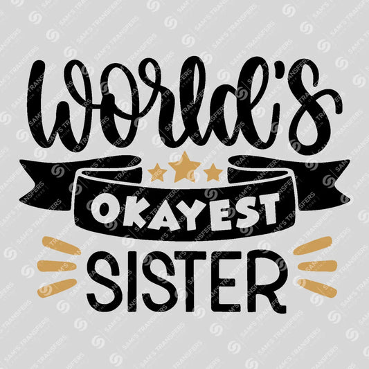 Apparel featuring a World's Okayest Sister-themed DTF transfer.