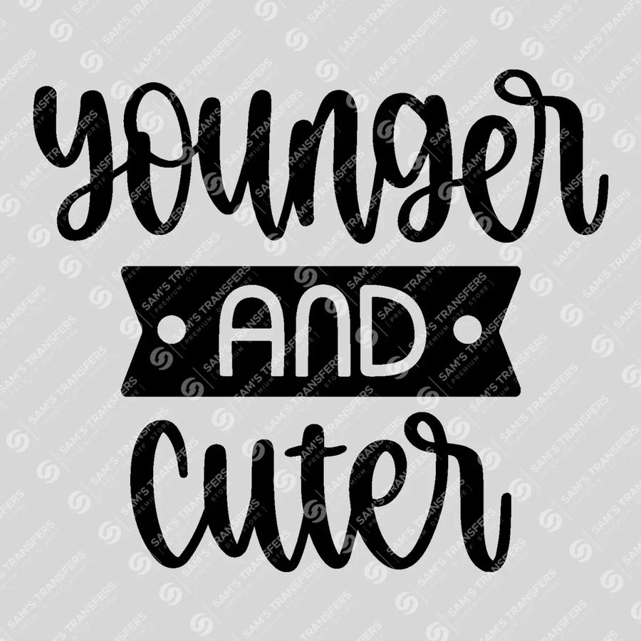 Younger and Cuter Ready-to-Press DTF Transfer | SAT07807
