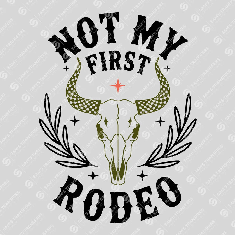 Not My First Rodeo Ready-to-Press DTF Transfer | SAT07947