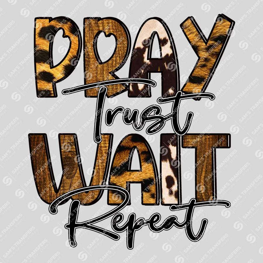 Pray Trust Wait Repeat Ready-to-Press DTF Transfer | SAT08008