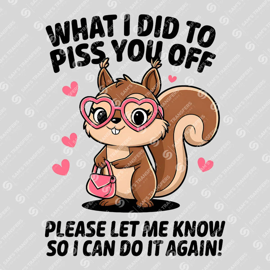 What I Did to Piss You Off Ready-to-Press DTF Transfer | SAT08183
